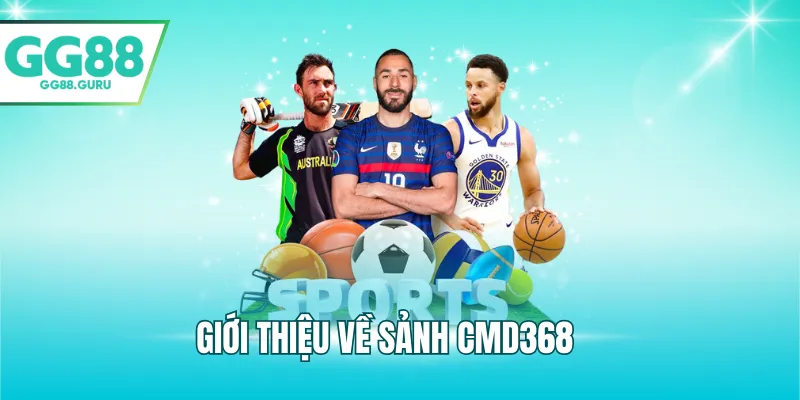 CMD368 – Sảnh Thể Thao Uy Tín, Tỷ Lệ Cược Hấp Dẫn Hàng Đầu 2 Giới thiệu về sảnh CMD368