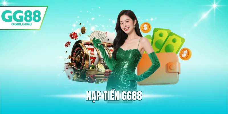 Nạp Tiền GG88 – Hướng Dẫn Chi Tiết, Nhanh Chóng Và An Toàn 3 nạp tiền GG88