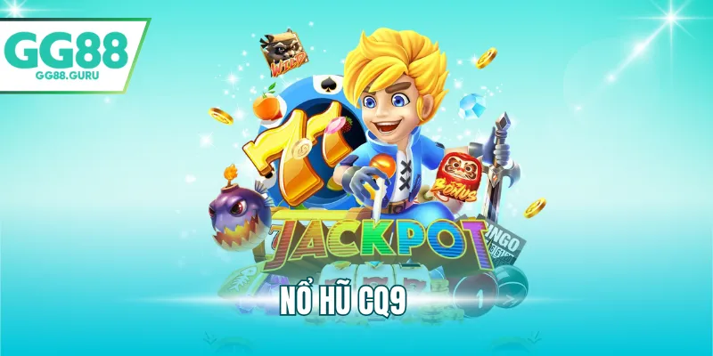 Nổ Hũ CQ9 Tại GG88 – Trải Nghiệm Quay Slot, Cơ Hội Trúng Jackpot 1 nổ hũ CQ9