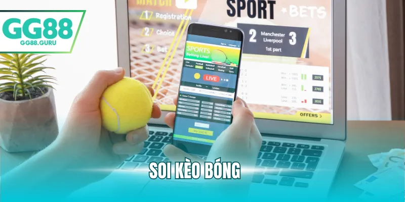 Soi Kèo Bóng – Chiến Lược Hiệu Quả Cho Người Chơi Cá Cược 1 soi kèo bóng